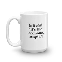 Load image into Gallery viewer, DHC - &quot;It&#39;s the economy, stupid&quot;? Mug