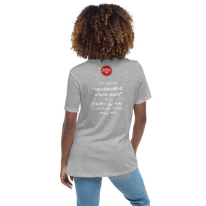 DHC - "uneducated white male" Women's Relaxed T-Shirt